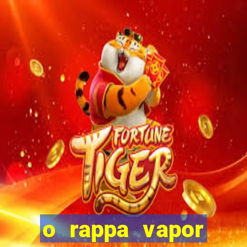 o rappa vapor barato letra